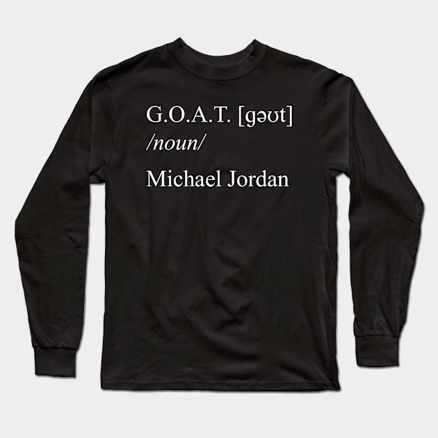 GOAT Michael Jordan the GREATEST !!! Long Sleeve T-Shirt by Buff Geeks Art